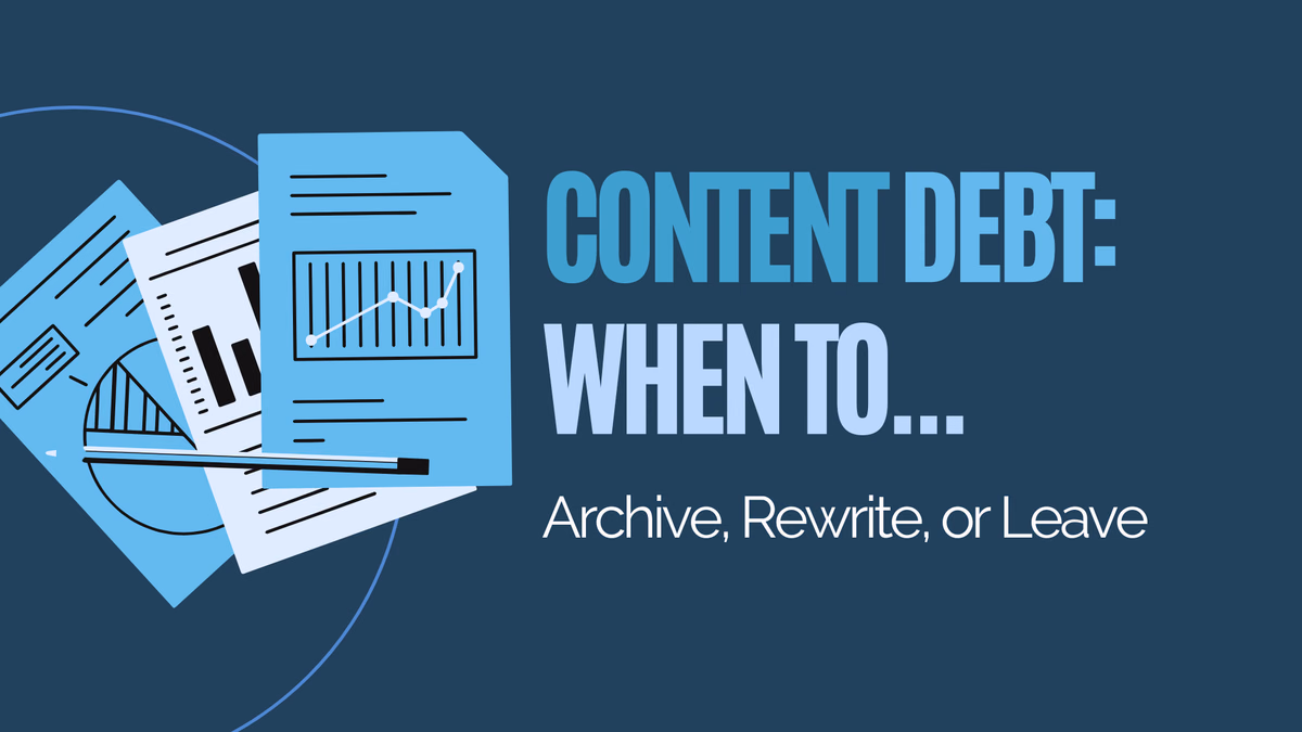 Content Debt: When to Archive, Rewrite, or Leave Help Articles